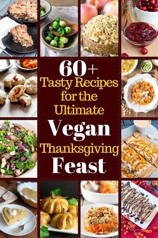 60+ Tasty Recipes for the Ultimate Vegan Thanksgiving Feast