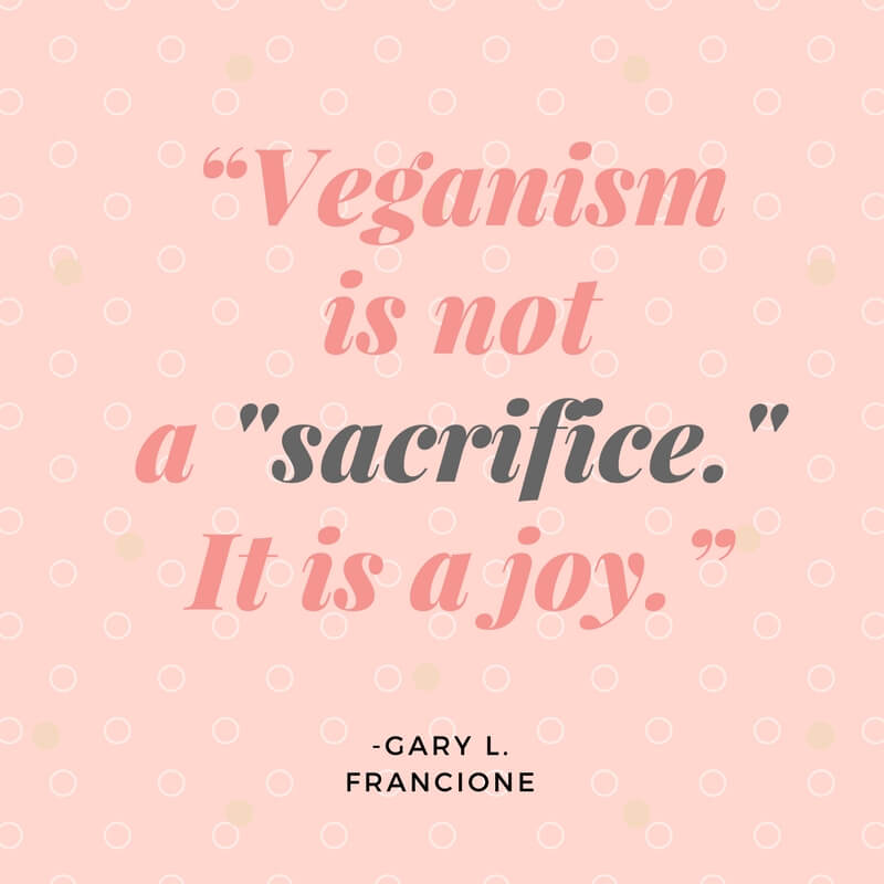 Veganism is not a sacrifice - Vegan Quote for Instagram, Pinterest, social media - VeganFamilyRecipes.com