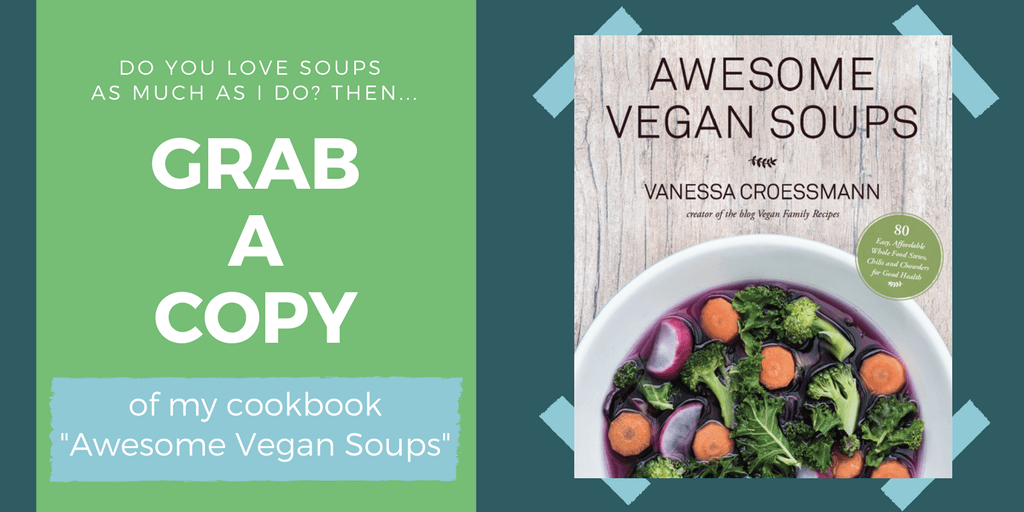 Awesome Vegan Soups Cookbook Recipes - Vanessa Croessmann - Vegan Family Recipes